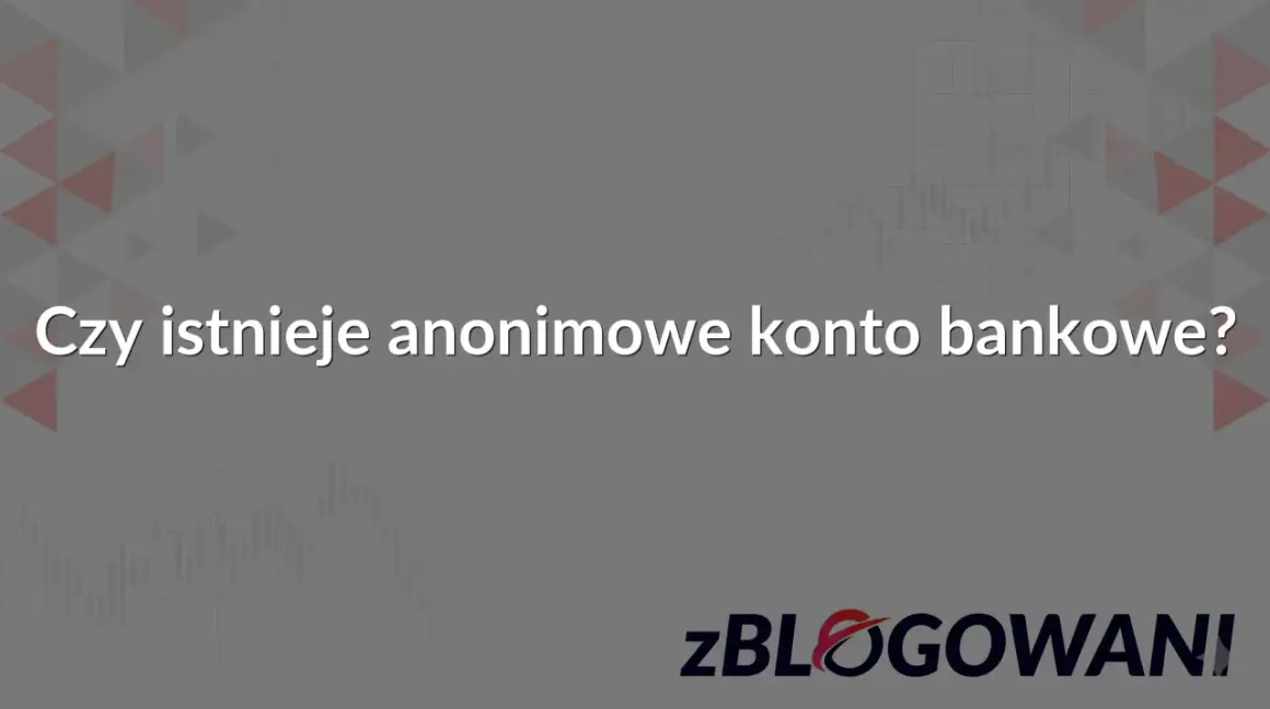 Czy istnieje konto bankowe nie do namierzenia? Szare tło z wykresami i logo zBLOGOWANI.