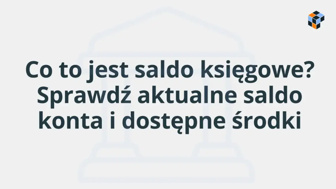 Co to jest saldo księgowe? Sprawdź aktualne saldo konta i dostępne środki.